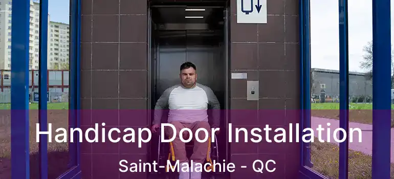  Handicap Door Installation Saint-Malachie - QC