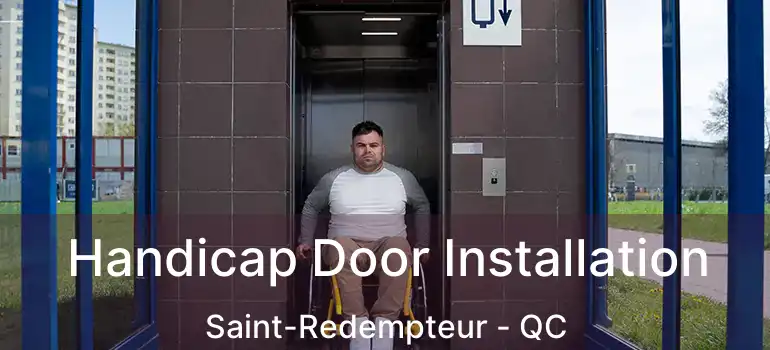  Handicap Door Installation Saint-Redempteur - QC