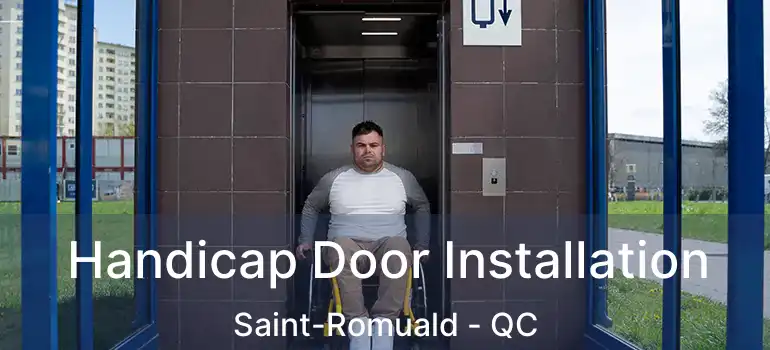  Handicap Door Installation Saint-Romuald - QC