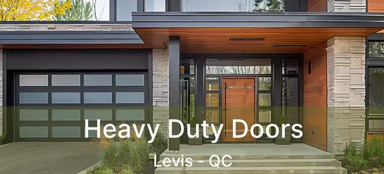  Heavy Duty Doors Levis - QC