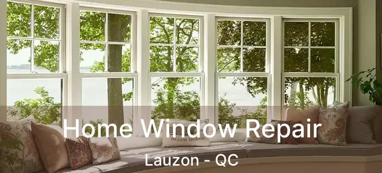  Home Window Repair Lauzon - QC