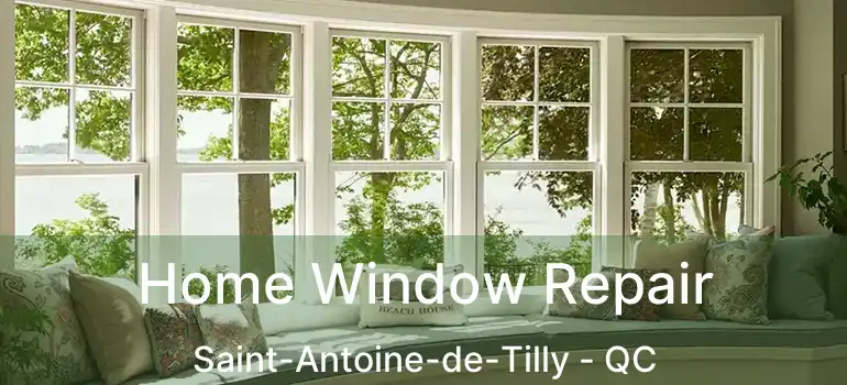 Home Window Repair Saint-Antoine-de-Tilly - QC