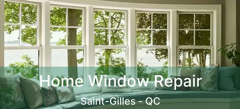  Home Window Repair Saint-Gilles - QC