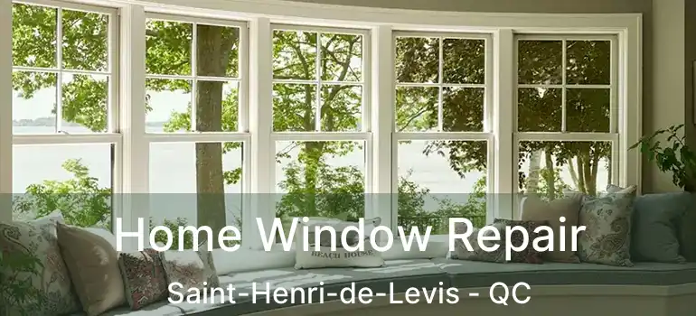  Home Window Repair Saint-Henri-de-Levis - QC