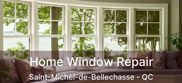  Home Window Repair Saint-Michel-de-Bellechasse - QC