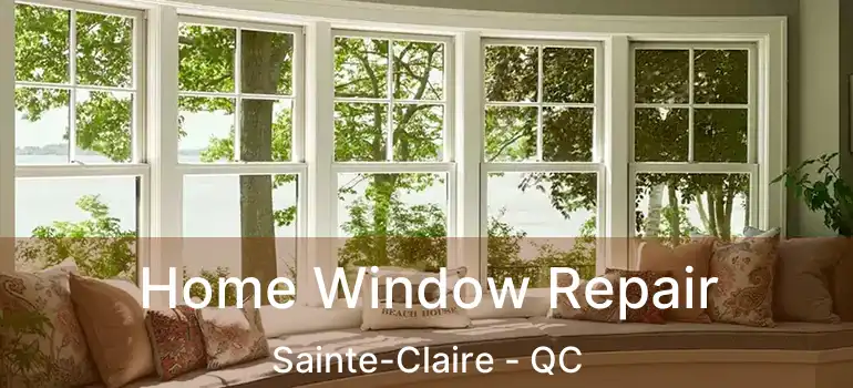  Home Window Repair Sainte-Claire - QC