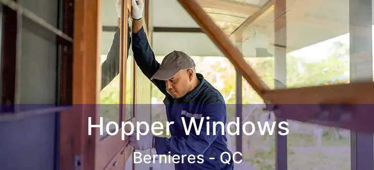  Hopper Windows Bernieres - QC