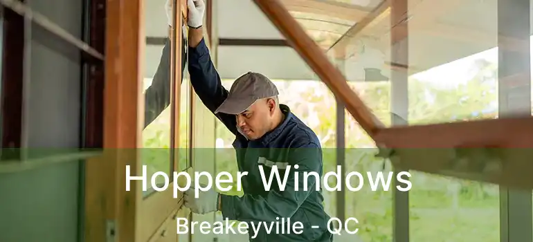  Hopper Windows Breakeyville - QC