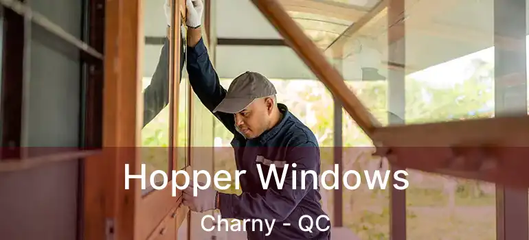  Hopper Windows Charny - QC