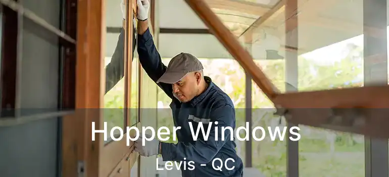  Hopper Windows Levis - QC