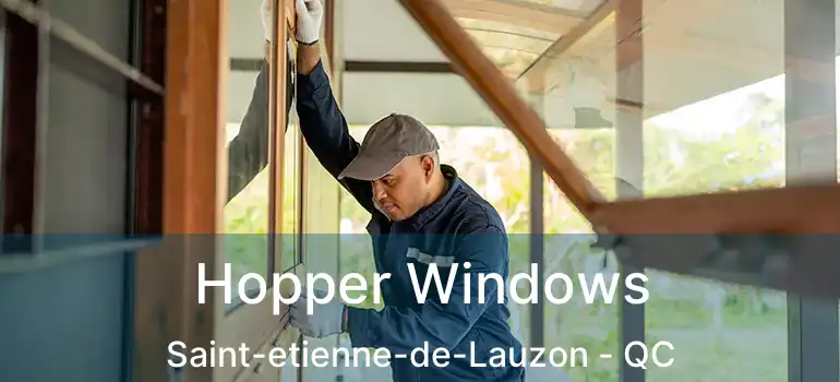  Hopper Windows Saint-etienne-de-Lauzon - QC