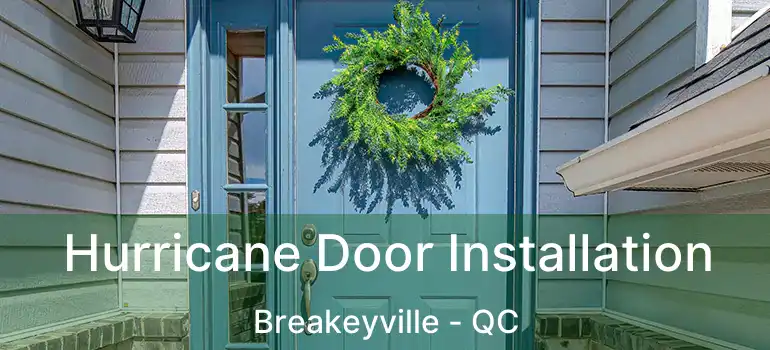  Hurricane Door Installation Breakeyville - QC