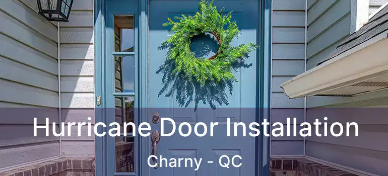  Hurricane Door Installation Charny - QC
