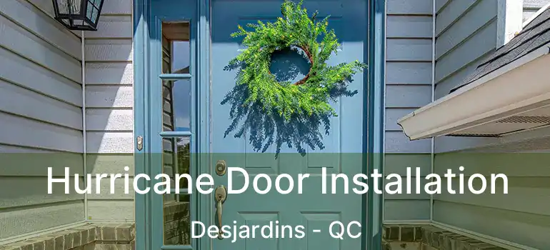  Hurricane Door Installation Desjardins - QC