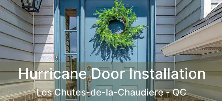  Hurricane Door Installation Les Chutes-de-la-Chaudiere - QC