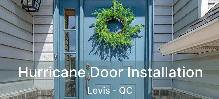  Hurricane Door Installation Levis - QC