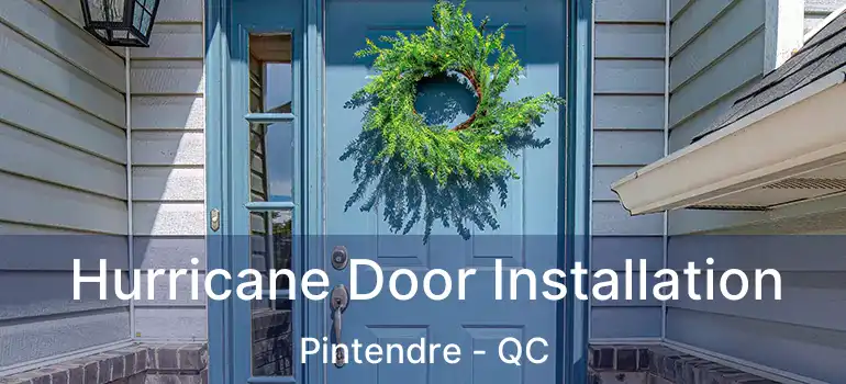 Hurricane Door Installation Pintendre - QC