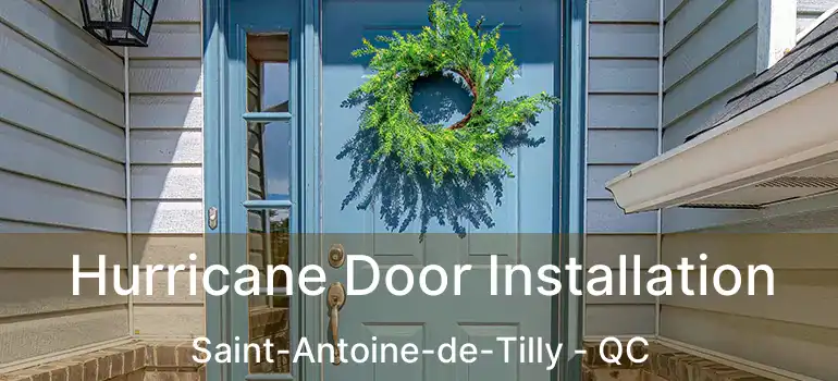  Hurricane Door Installation Saint-Antoine-de-Tilly - QC