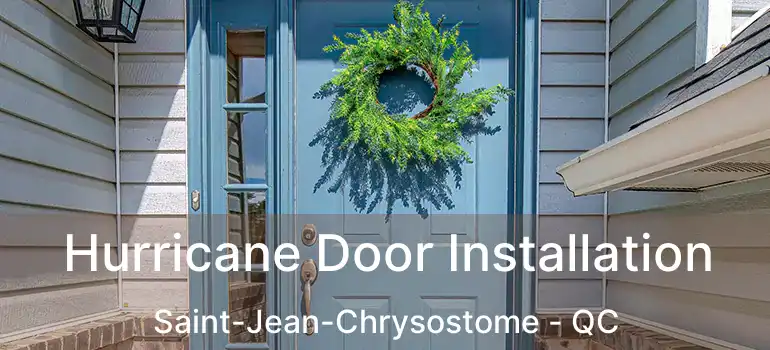 Hurricane Door Installation Saint-Jean-Chrysostome - QC