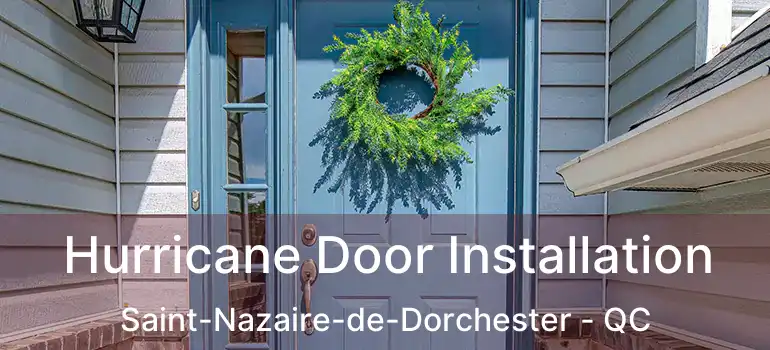  Hurricane Door Installation Saint-Nazaire-de-Dorchester - QC