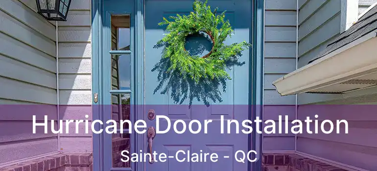  Hurricane Door Installation Sainte-Claire - QC