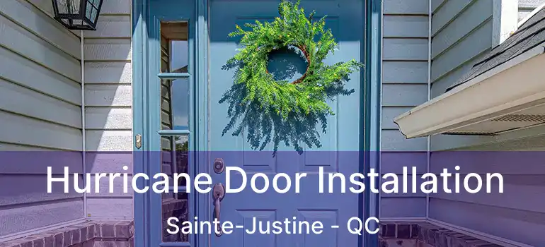  Hurricane Door Installation Sainte-Justine - QC