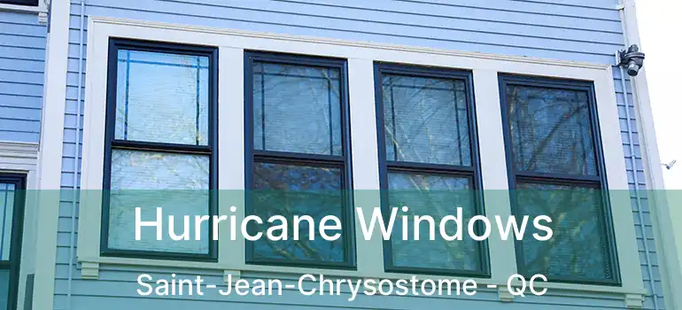  Hurricane Windows Saint-Jean-Chrysostome - QC