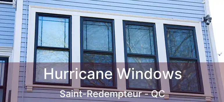  Hurricane Windows Saint-Redempteur - QC