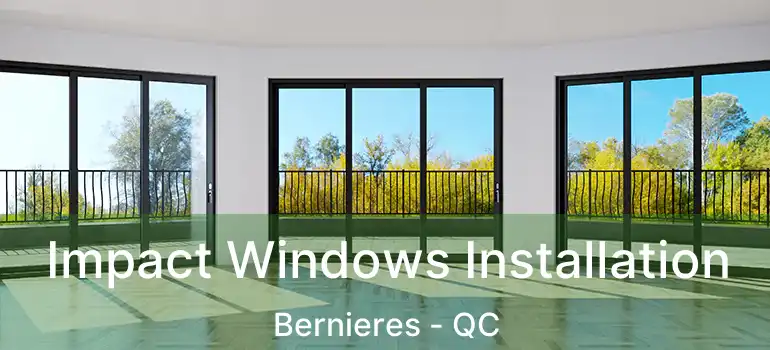  Impact Windows Installation Bernieres - QC