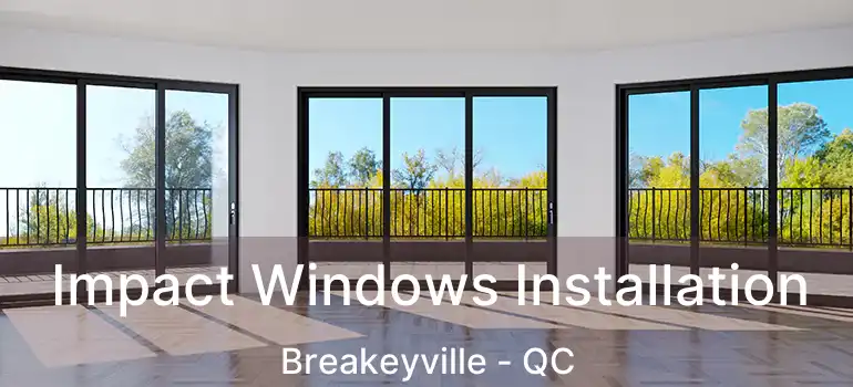  Impact Windows Installation Breakeyville - QC