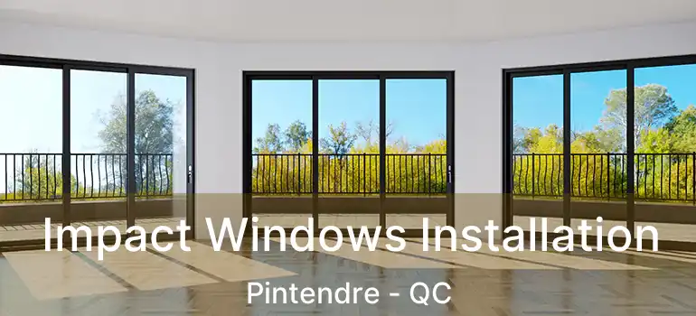  Impact Windows Installation Pintendre - QC
