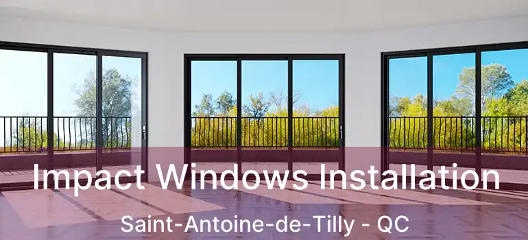  Impact Windows Installation Saint-Antoine-de-Tilly - QC