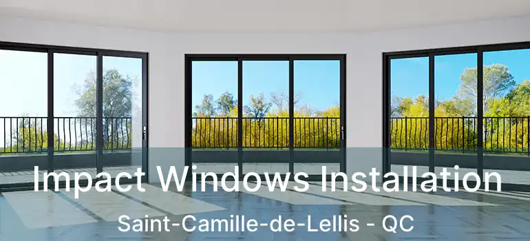  Impact Windows Installation Saint-Camille-de-Lellis - QC