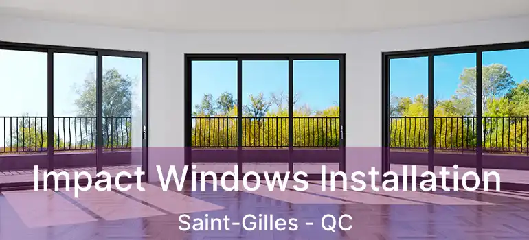  Impact Windows Installation Saint-Gilles - QC