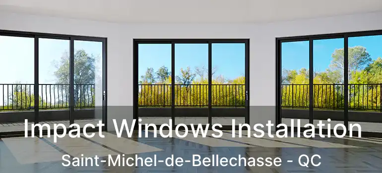  Impact Windows Installation Saint-Michel-de-Bellechasse - QC