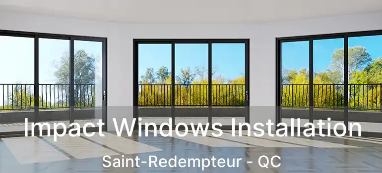  Impact Windows Installation Saint-Redempteur - QC