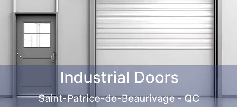  Industrial Doors Saint-Patrice-de-Beaurivage - QC