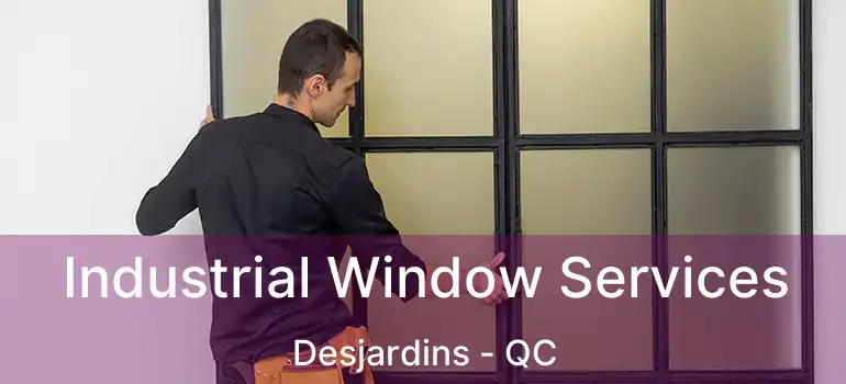  Industrial Window Services Desjardins - QC