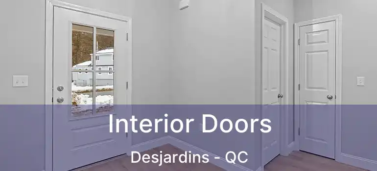  Interior Doors Desjardins - QC