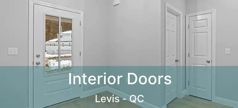  Interior Doors Levis - QC