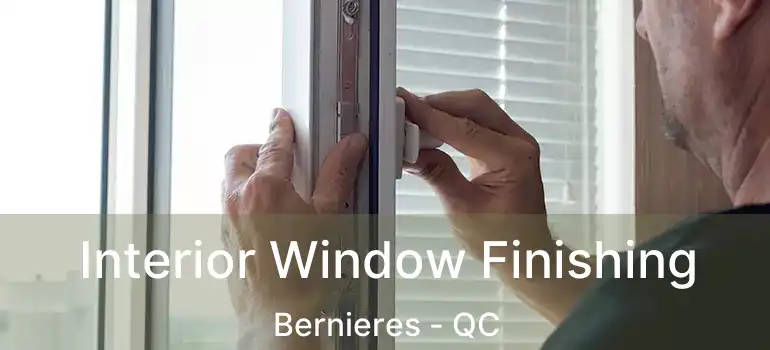  Interior Window Finishing Bernieres - QC