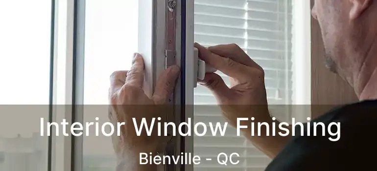 Interior Window Finishing Bienville - QC