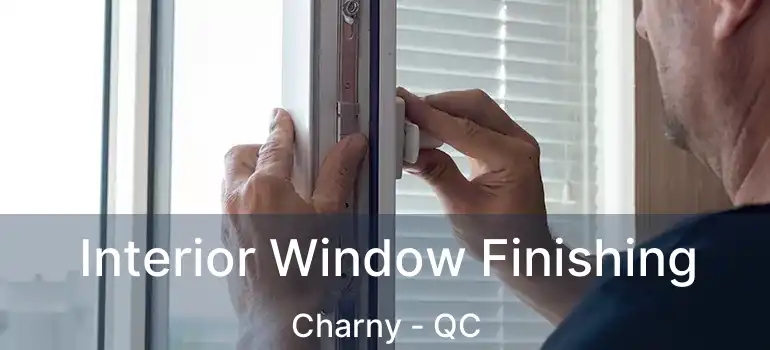  Interior Window Finishing Charny - QC