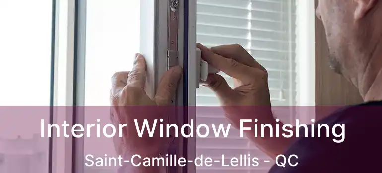  Interior Window Finishing Saint-Camille-de-Lellis - QC