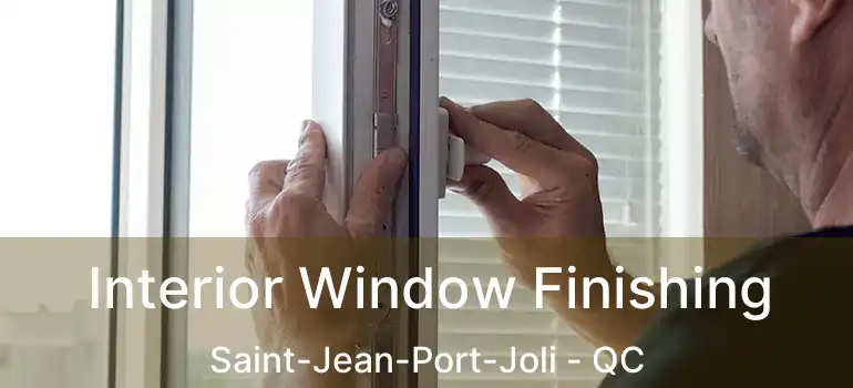  Interior Window Finishing Saint-Jean-Port-Joli - QC