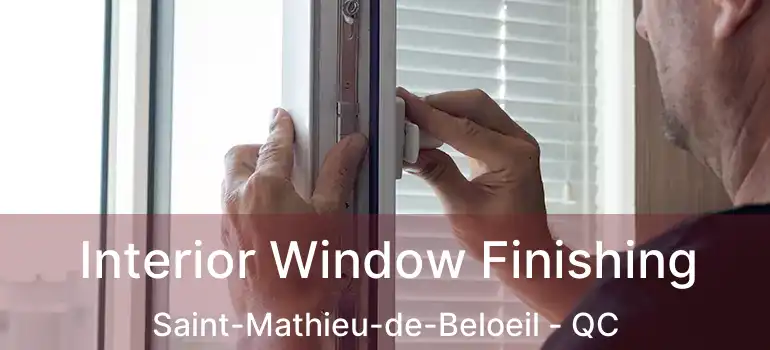  Interior Window Finishing Saint-Mathieu-de-Beloeil - QC