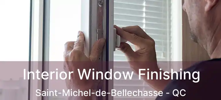  Interior Window Finishing Saint-Michel-de-Bellechasse - QC