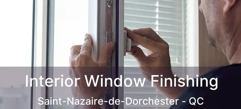  Interior Window Finishing Saint-Nazaire-de-Dorchester - QC
