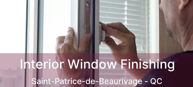  Interior Window Finishing Saint-Patrice-de-Beaurivage - QC