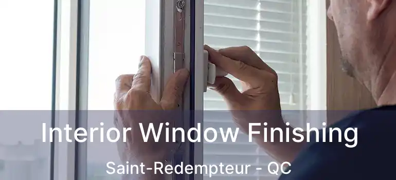  Interior Window Finishing Saint-Redempteur - QC